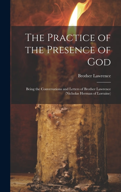 Practice of the Presence of God: Being the Conversations and Letters of Brother Lawrence (Nicholas Herman of Lorraine) - Ingram