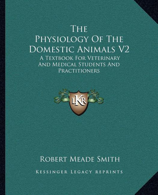 Physiology Of The Domestic Animals V2: A Textbook For Veterinary And Medical Students And Practitioners - Ingram