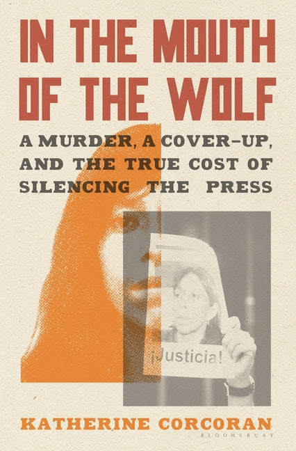 In the Mouth of the Wolf: A Murder, a Cover-Up, and the True Cost of Silencing the Press - Ingram