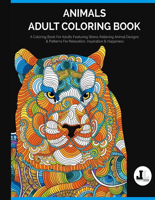 Animals Adult Coloring Book: A Coloring Book For Adults Featuring Stress Relieving Animal Designs & Patterns For Relaxation, Inspiration & Happines - Ingram
