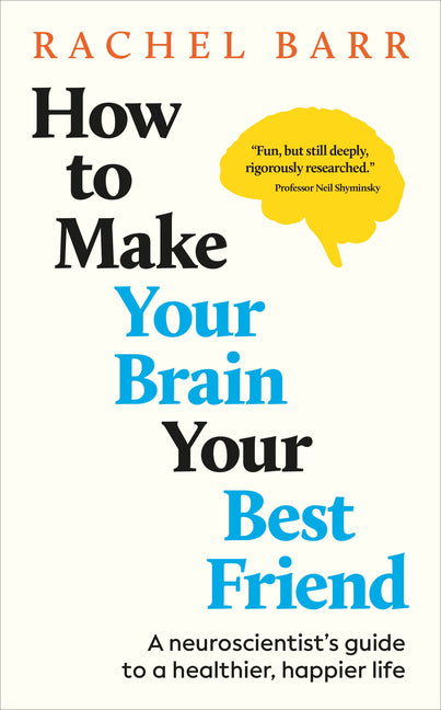 How to Make Your Brain Your Best Friend: A Neuroscientist's Guide to a Healthier, Happier Life - Ingram