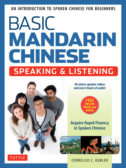 Basic Mandarin Chinese - Speaking & Listening Textbook: An Introduction to Spoken for Beginners (Audio & Video Recordings Included) (Revised) - Ingram