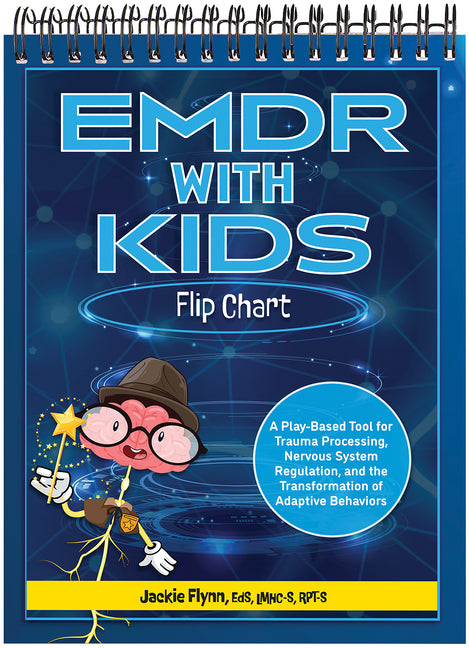 EMDR with Kids Flip Chart: A Play-Based Tool for Trauma Processing, Nervous System Regulation, and the Transformation of Adaptive Behaviors - Ingram