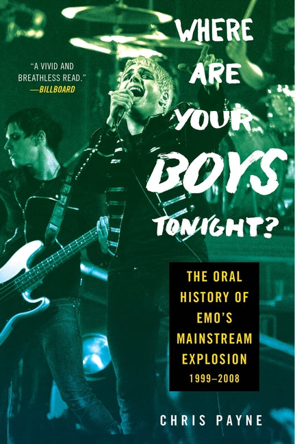 Where Are Your Boys Tonight?: The Oral History of Emo's Mainstream Explosion 1999-2008 - Ingram