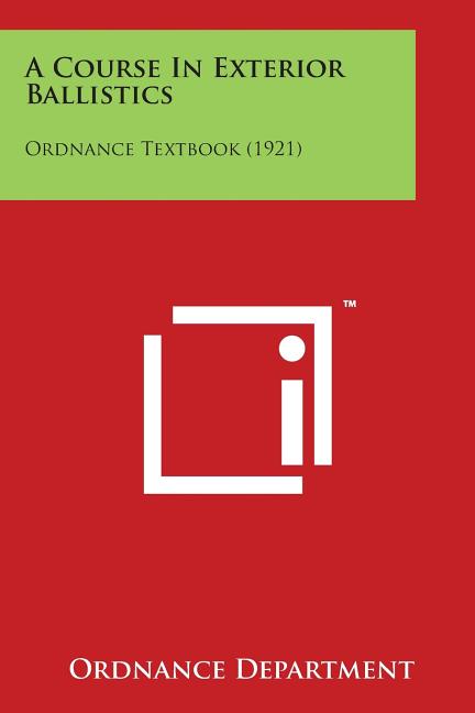 Course in Exterior Ballistics: Ordnance Textbook (1921) - Ingram