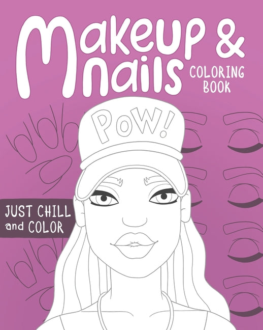 Makeup and Nails Coloring Book: practice on beautiful face and nail charts colored pencils and makeup gift for kids teens and mom let the glamour arti - Ingram