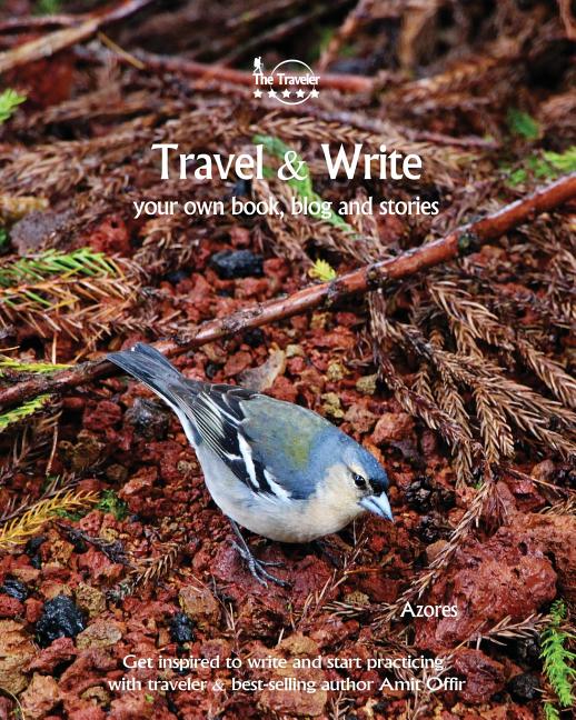 Travel & Write Your Own Book - Azores: Get Inspired to Write Your Own Book and Start Practicing with Traveler & Best-Selling Author Amit Offir - Ingram