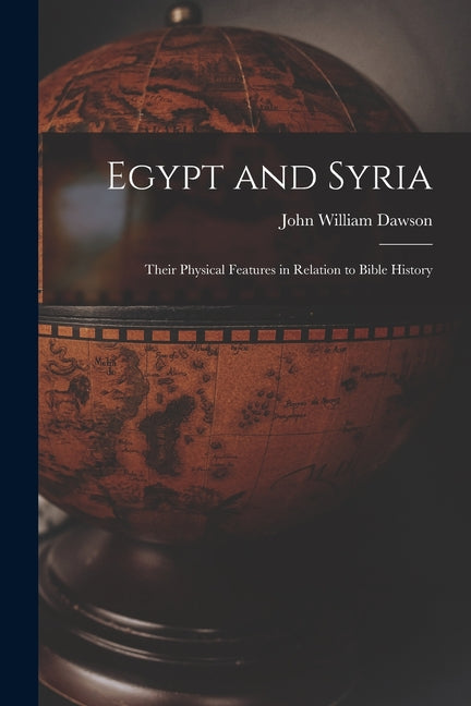 Egypt and Syria: Their Physical Features in Relation to Bible History - Ingram