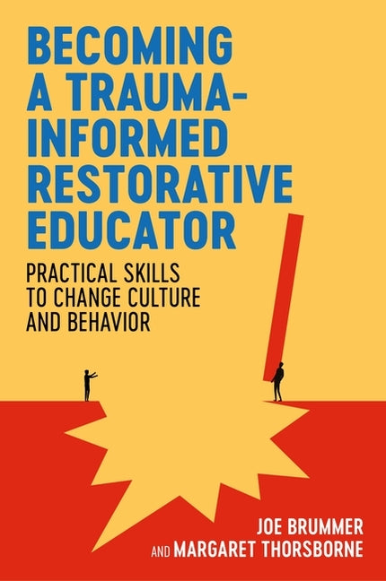 Becoming a Trauma-Informed Restorative Educator: Practical Skills to Change Culture and Behavior - Ingram