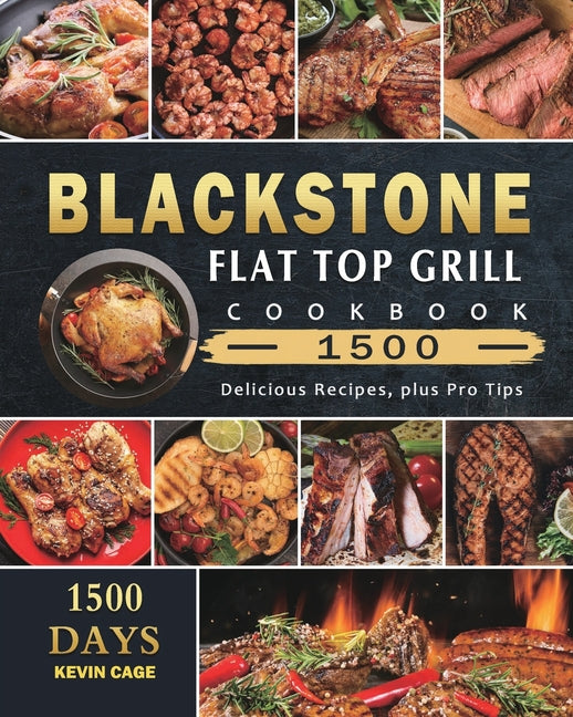 Blackstone Flat Top Grill Cookbook 1500: 1500 Days Delicious Recipes, plus Pro Tips - Ingram