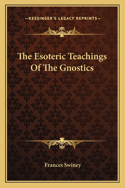 Esoteric Teachings Of The Gnostics - Ingram