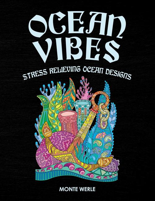 Ocean Vibes - Stress Relieving Ocean Designs: Ocean Coloring Book: An Adult Coloring Book Featuring Relaxing Ocean Scenes, Tropical Fish, Boats, Ancho - Ingram