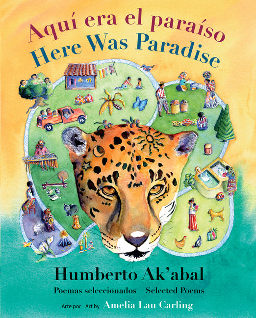 Aquí Era El Paraíso / Here Was Paradise: Selección de Poemas de Humberto Ak'abal / Selected Poems of Humberto Ak'abal - Ingram