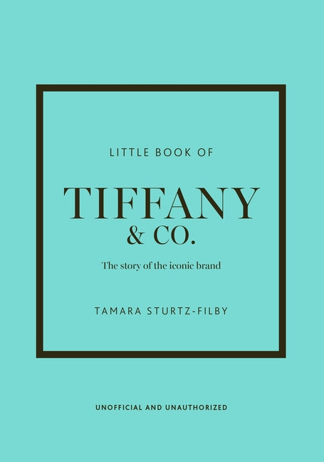 Little Book of Tiffany & Co.: The Story of the Iconic Jewellery Brand - Ingram