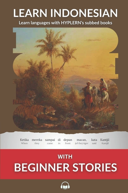 Learn Indonesian with Beginner Stories: Interlinear Indonesian to English - Ingram
