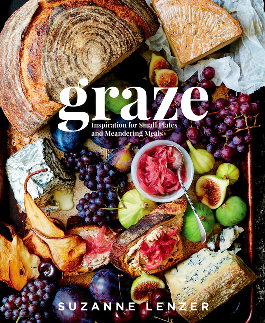 Graze: Inspiration for Small Plates and Meandering Meals: A Charcuterie Cookbook - Ingram