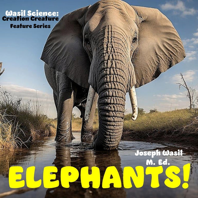Wasil Science: Creation Creature Features Elephants! - Ingram