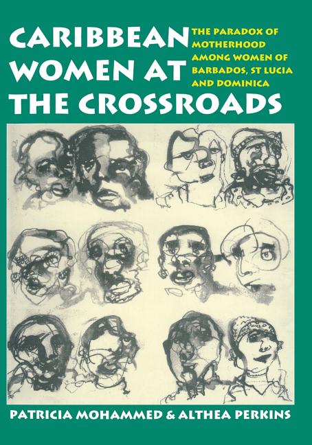 Caribbean Women at the Crossroads: The Paradox of Motherhood Among Women of Barbados, St. Lucia and Dominica - Ingram