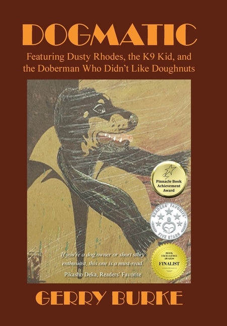 Dogmatic: Featuring Dusty Rhodes, the K9 Kid, and the Doberman Who Didn't Like Doughnuts - Ingram