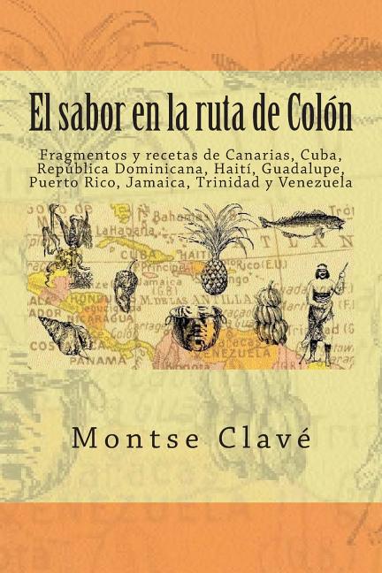 sabor en la ruta de Colón: Fragmentos y recetas de Canarias, Cuba, República Dominicana, Haití, Guadalupe, Puerto Rico, Jamaica, Trinidad y Venezuela - Ingram