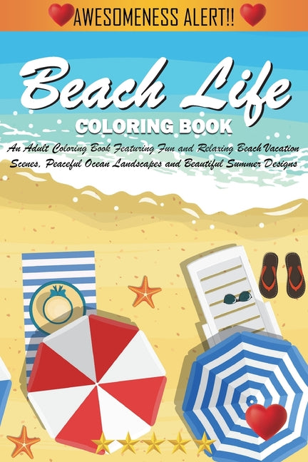 Beach Life Coloring Book (Cozy Coloring Books): An Adult Coloring Book Featuring Fun and Relaxing Beach Vacation Scenes, Peaceful Ocean Landscapes and - Ingram