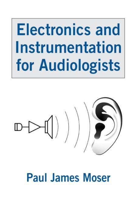 Electronics and Instrumentation for Audiologists - Ingram