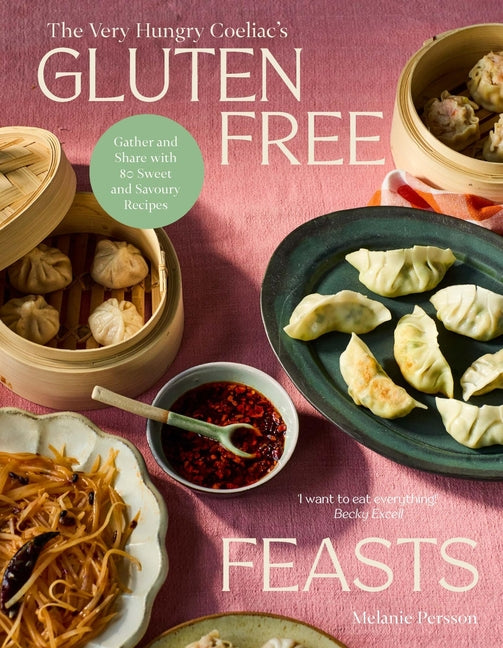 Gluten-Free Feasts: Gather and Share with 80 Sweet and Savoury Recipes - Ingram