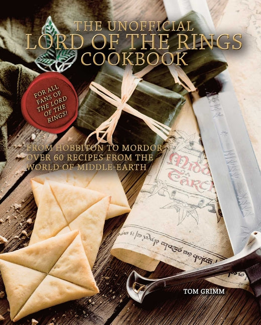 Unofficial Lord of the Rings Cookbook: From Hobbiton to Mordor, Over 60 Recipes from the World of Middle-Earth - Ingram