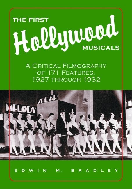 First Hollywood Musicals: A Critical Filmography of 171 Features, 1927 through 1932 - Ingram