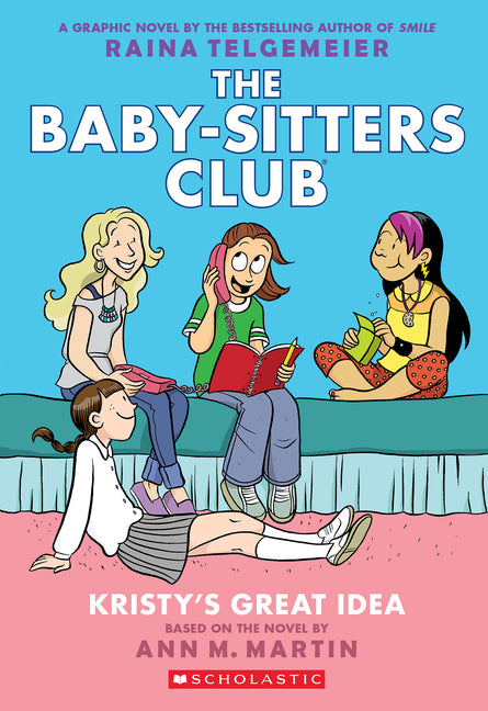 Kristy's Great Idea: A Graphic Novel (the Baby-Sitters Club #1) - Ingram
