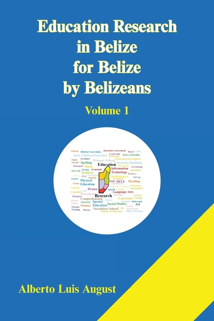 Education Research in Belize for Belize by Belizeans: Volume 1 - Ingram