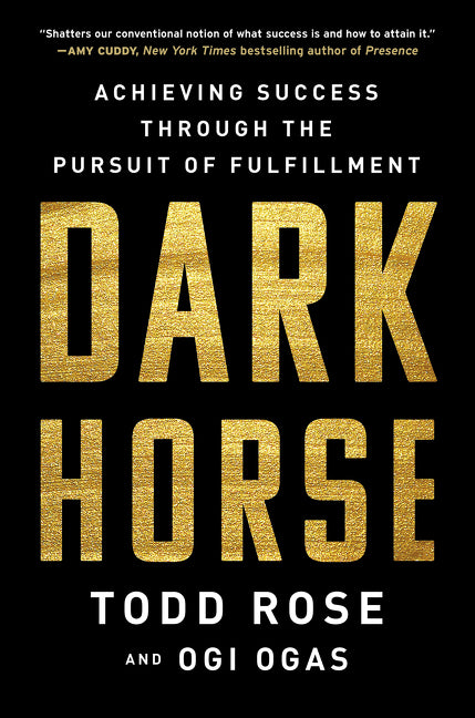 Dark Horse: Achieving Success Through the Pursuit of Fulfillment - Ingram