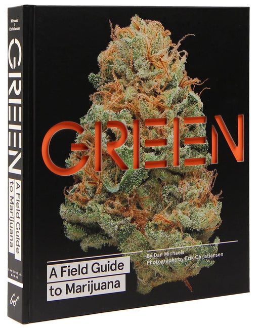 Green: A Field Guide to Marijuana: (Books about Marijuana, Guide to Cannabis, Weed Bible) - Ingram