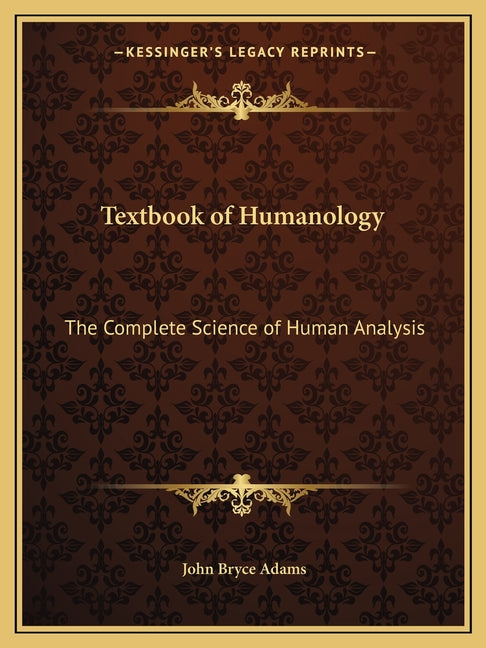 Textbook of Humanology: The Complete Science of Human Analysis - Ingram