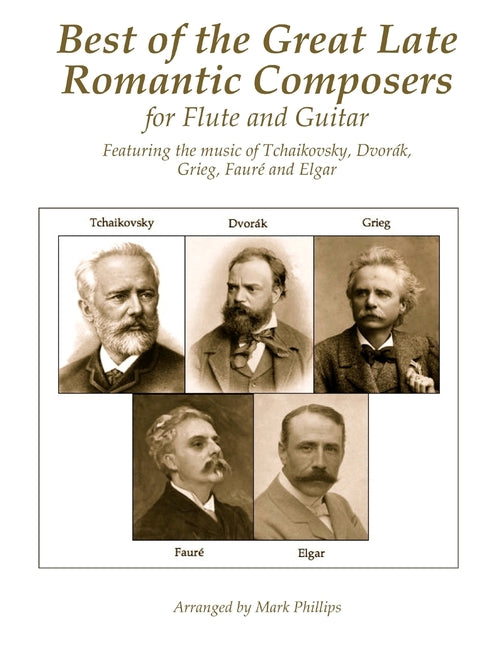 Best of the Great Late Romantic Composers for Flute and Guitar: Featuring the music of Tchaikovsky, Dvorák, Grieg, Fauré and Elgar - Ingram