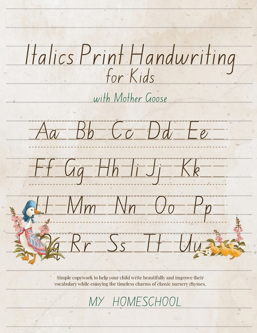 Italic Print Handwriting for Kids with Mother Goose: Simple copywork to help your child write beautifully and improve their vocabulary while enjoying - Ingram