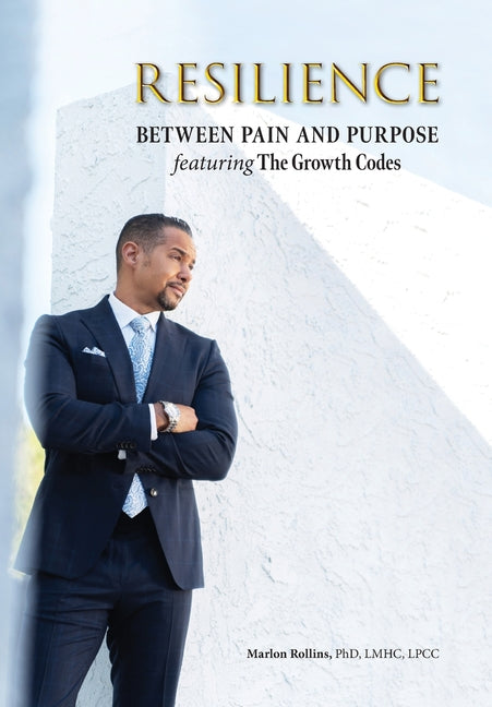 Resilience: Between Pain and Purpose featuring The Growth Codes: Between Pain and Purpose - Ingram
