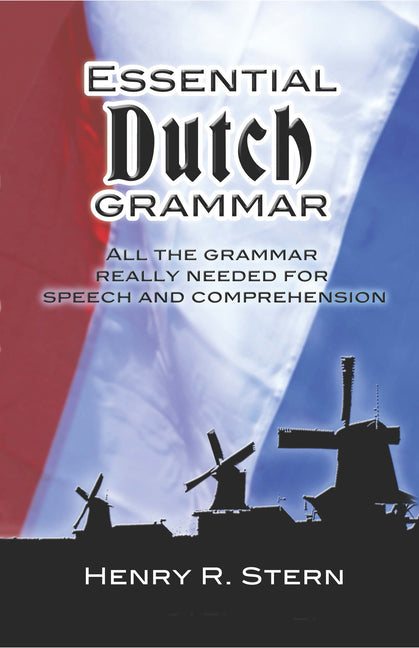 Essential Dutch Grammar: All the Grammar Really Needed for Speech and Comprehension - Ingram