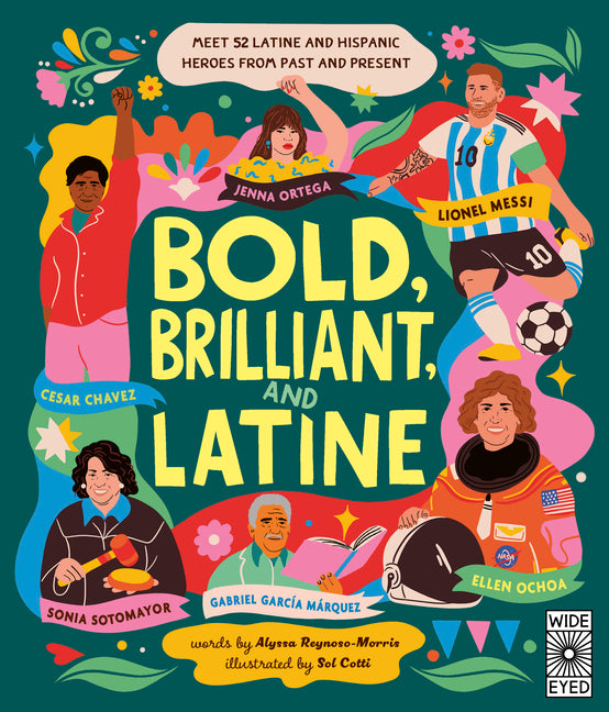 Bold, Brilliant, and Latine: Meet 52 Latine and Hispanic Heroes from Past and Present - Ingram