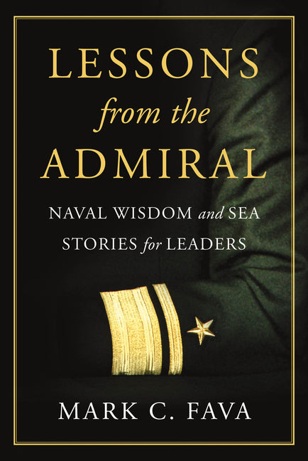 Lessons from the Admiral: Naval Wisdom and Sea Stories for Leaders - Ingram