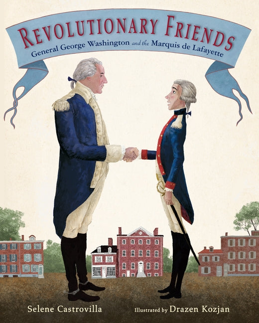Revolutionary Friends: General George Washington and the Marquis de Lafayette - Ingram