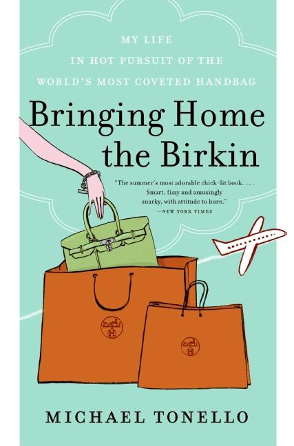 Bringing Home the Birkin: My Life in Hot Pursuit of the World's Most Coveted Handbag - Ingram