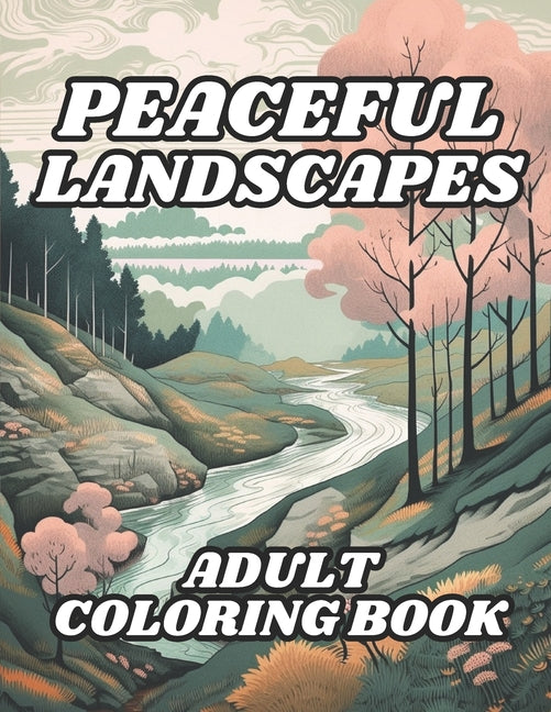 Peaceful Landscapes Adult Coloring Book: 40 Images 8.5x11 Featuring Mountains, Forests, Beaches, Cityscapes and many more Calm Backgrounds and Scenery - Ingram