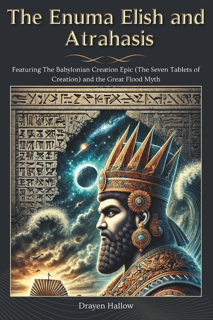 Enuma Elish and Atrahasis: Featuring The Babylonian Creation Epic (The Seven Tablets of Creation) and the Great Flood Myth - Ingram
