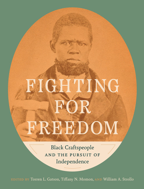 Fighting for Freedom: Black Craftspeople and the Pursuit of Independence - Ingram