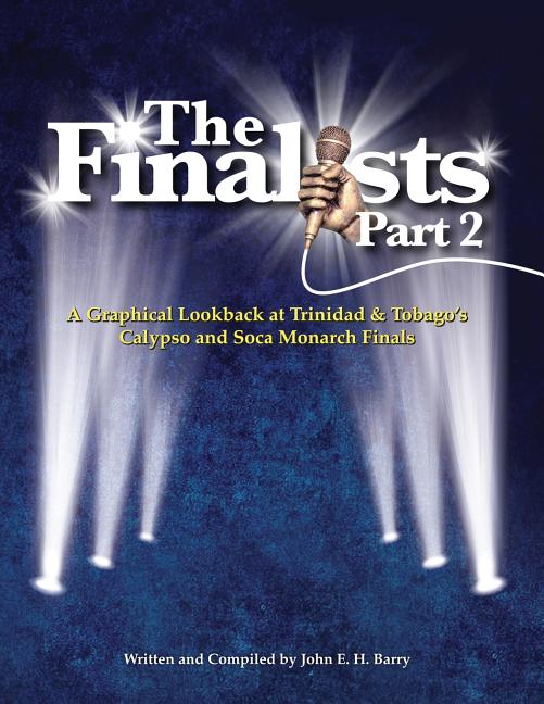 Finalists Part 2: A Graphical Lookback At Trinidad & Tobago's Calypso and Soca Monarch Finals - Ingram