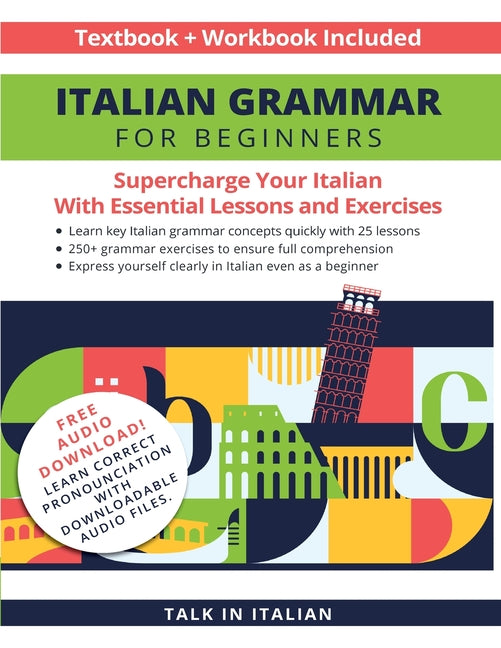 Italian Grammar for Beginners Textbook + Workbook Included: Supercharge Your Italian with Essential Lessons and Exercises - Ingram