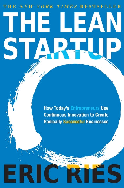 Lean Startup: How Today's Entrepreneurs Use Continuous Innovation to Create Radically Successful Businesses - Ingram
