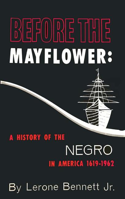 Before the Mayflower: A History of the Negro in America, 1619-1962 - Ingram