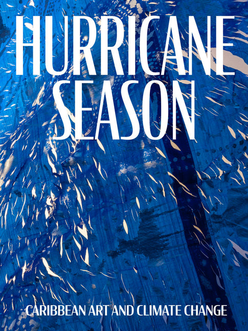 Hurricane Season: Caribbean Art and Climate Change - Ingram